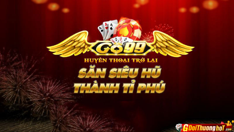 Nổ hũ Go99 Club – Trải nghiệm thế giới cá cược hàng đầu Châu Á